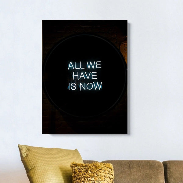 All We Have Is Now Canvas schilderij